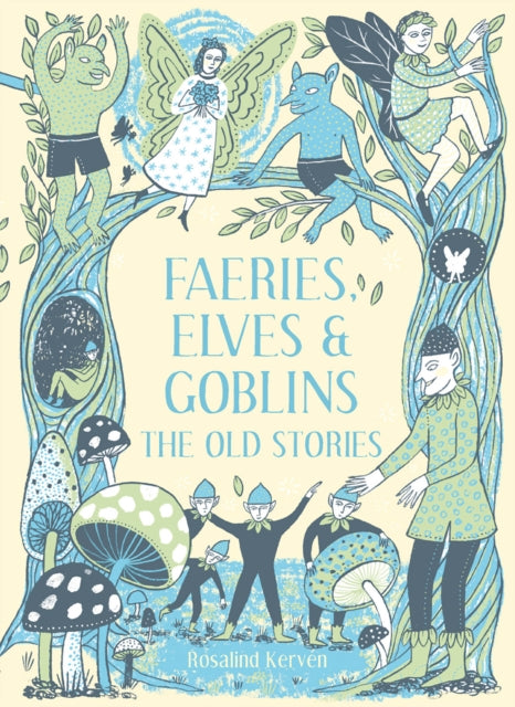 Faeries, Elves and Goblins : The Old Stories and fairy tales