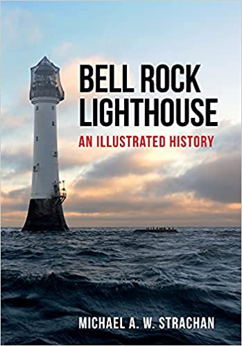 Bell Rock Lighthouse : An Illustrated History - KINGDOM BOOKS LEVEN