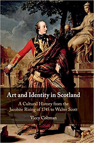Art and Identity in Scotland: A Cultural History from the Jacobite Rising of 1745 to Walter Scott: 25 (Cambridge Social and Cultural Histories) - KINGDOM BOOKS LEVEN
