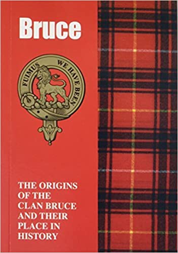 The Bruces : The Origins of the Clan Bruce and Their Place in History - KINGDOM BOOKS LEVEN