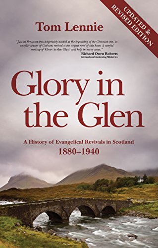 Glory in the Glen: A History of Evangelical Revivals in Scotland 1880–1940