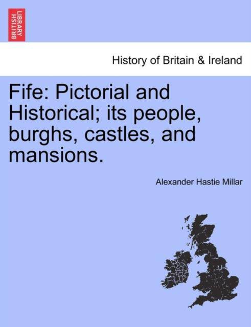 Fife : Pictorial and Historical; Its People, Burghs, Castles, and Mansions. Volume II - East  Neuk Books Ltd