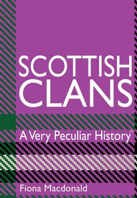 Scottish Clans : A Very Peculiar History - East  Neuk Books Ltd