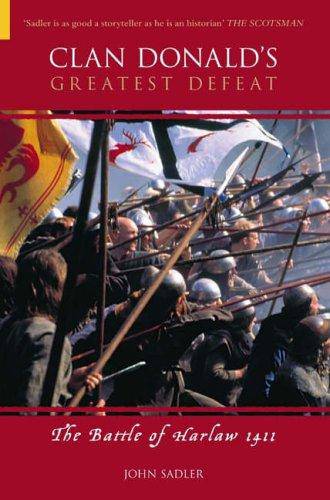 Clan Donald's Greatest Defeat : The Battle of Harlaw 1411 by John Sadler (Author) - East  Neuk Books Ltd