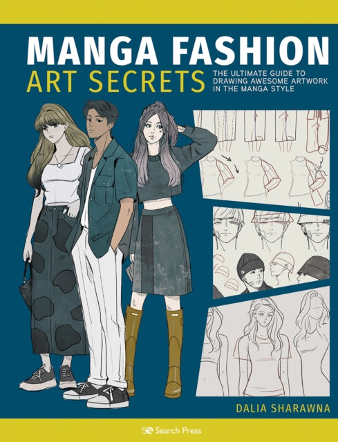 Manga Fashion Art Secrets : The Ultimate Guide to Drawing Awesome Artwork in the Manga Style