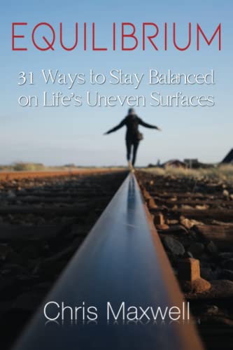 Equilibrium: 31 Ways to Stay Balanced on Life's Uneven Surfaces