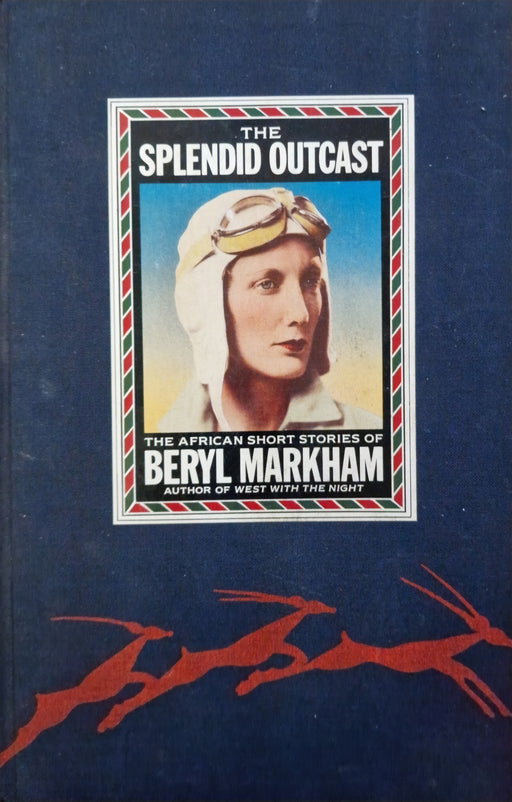 The Splendid Outcast by Beryl Markham