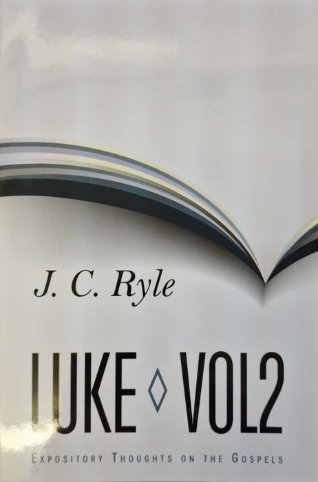 Expository Thoughts on the Gospels: Luke Volume 2