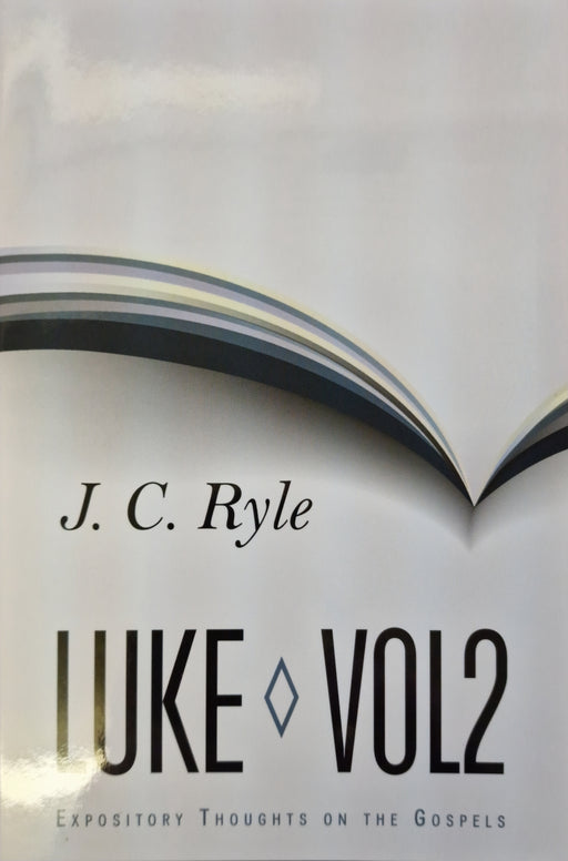Expository Thoughts on the Gospels: Luke Volume 2