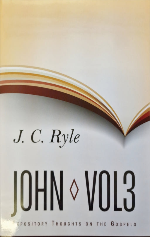 Expository Thoughts on the Gospels: John Volume 3