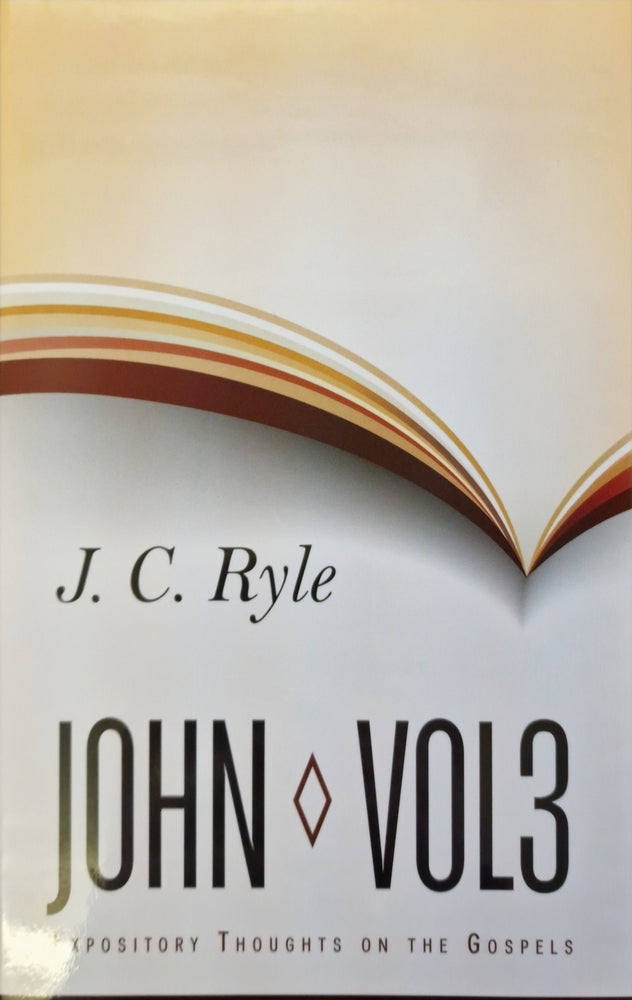 Expository Thoughts on the Gospels: John Volume 3