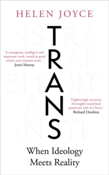 Trans : When Ideology Meets Reality by Helen Joyce (Author) - East  Neuk Books Ltd