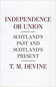 Independence or Union : Scotland's Past and Scotland's Present - KINGDOM BOOKS LEVEN