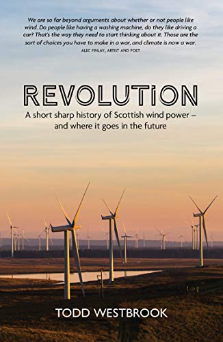 Revolution : A Short Sharp History of Scottish Wind Power - And Where it Goes From Here - KINGDOM BOOKS LEVEN
