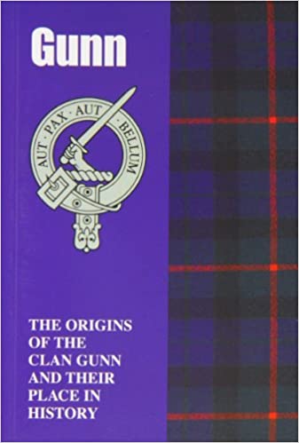 Gunn : The Origins of the Clan Gunn and Their Place in History - KINGDOM BOOKS LEVEN
