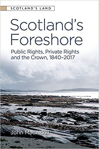 Scotland's Foreshore : Public Rights, Private Rights and the Crown 1840 - 2017 - KINGDOM BOOKS LEVEN