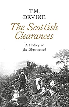 The Scottish Clearances : A History of the Dispossessed, 1600-1900 by T.M. Devine - KINGDOM BOOKS LEVEN