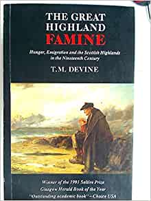 The Great Highland Famine : Hunger, Emigration and the Scottish Highlands in the Nineteenth Century - KINGDOM BOOKS LEVEN