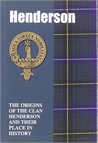 Henderson : The Origins of the Clan Henderson and Their Place in History - KINGDOM BOOKS LEVEN