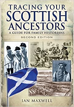 Tracing Your Scottish Ancestors: A Guide for Family history by Dr.Ian Maxwell - KINGDOM BOOKS LEVEN