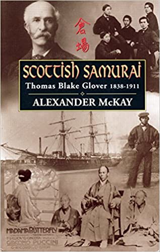Scottish Samurai: Thomas Blake Glover, 1838-1911 - KINGDOM BOOKS LEVEN