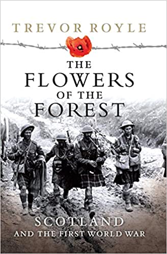 The Flowers of the Forest : Scotland and the First World War - KINGDOM BOOKS LEVEN