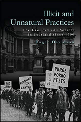Illicit and Unnatural Practices : The Law, Sex and Society in Scotland Since 1900 - KINGDOM BOOKS LEVEN