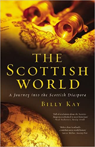 The Scottish World : A Journey Into the Scottish Diaspora - KINGDOM BOOKS LEVEN