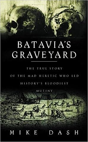 Batavia's Graveyard by Mike Dash