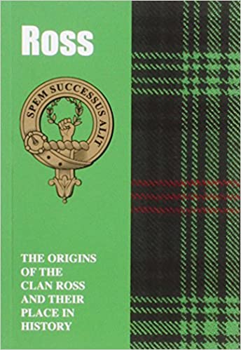 The Rosses : The Origins of the Clan Ross and Their Place in History - KINGDOM BOOKS LEVEN