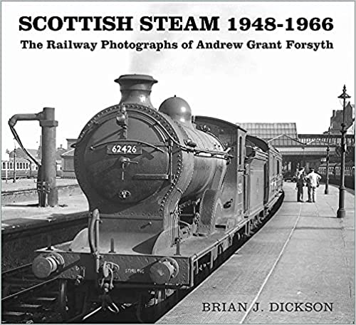Scottish Steam 1948-1966 : The Railway Photographs of Andrew Grant Forsyth - KINGDOM BOOKS LEVEN
