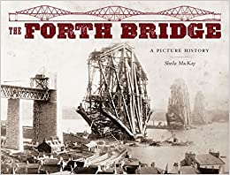 The Forth Bridge: A Picture History - KINGDOM BOOKS LEVEN