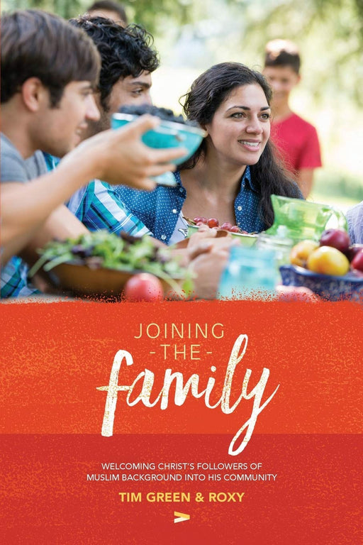 Joining the Family: The Book: Welcoming Christ's Followers of Muslim Background into His Community