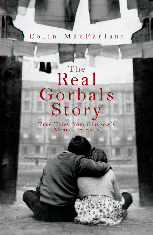 The Real Gorbals Story : True Tales from Glasgow's Meanest Streets - KINGDOM BOOKS LEVEN