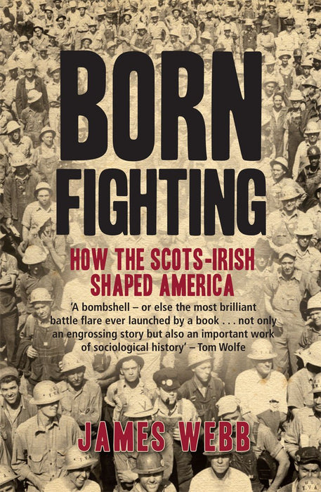 Born Fighting : How the Scots-Irish Shaped America - KINGDOM BOOKS LEVEN