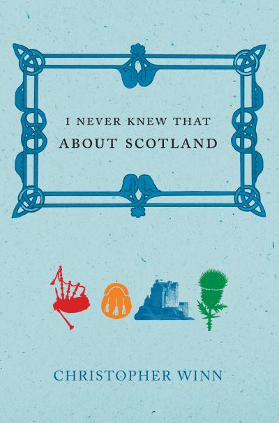 I Never Knew That About Scotland by Christopher Winn - KINGDOM BOOKS LEVEN