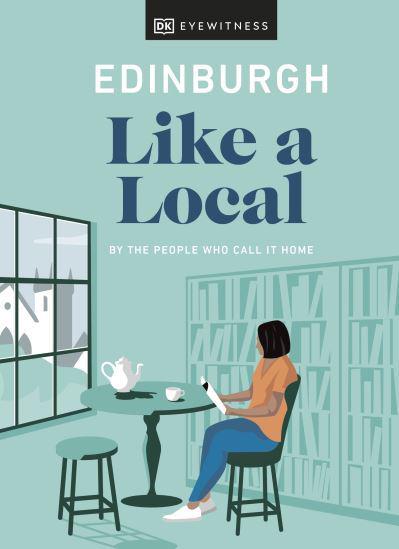 Edinburgh Like a Local: By the People Who Call It Home - KINGDOM BOOKS LEVEN