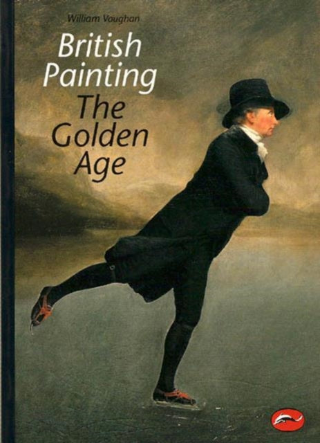 British Painting : The Golden Age by William Vaughan - East  Neuk Books Ltd