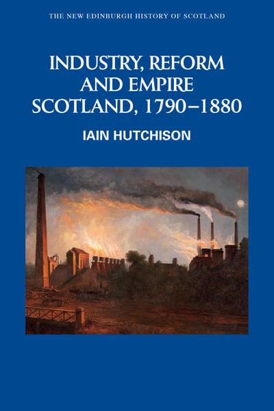 Industry, Empire and Unrest: Scotland 1790 - 1880 - KINGDOM BOOKS LEVEN