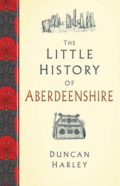 The Little History of Aberdeenshire - KINGDOM BOOKS LEVEN