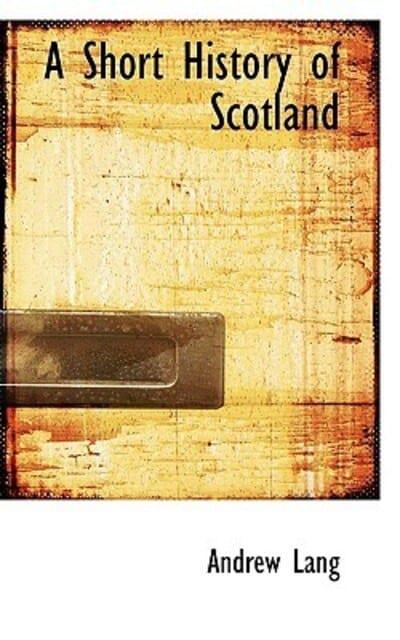 A Short History of Scotland by Andrew Lang - KINGDOM BOOKS LEVEN
