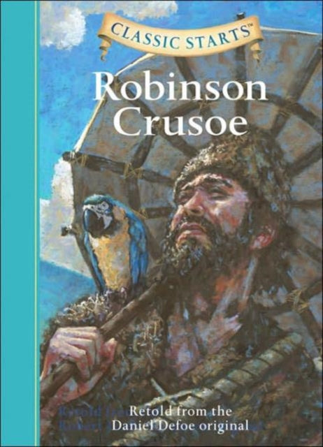 Classic Starts (R): Robinson Crusoe : Retold from the Daniel Defoe Original by Daniel Defoe, Arthur Pober - KINGDOM BOOKS LEVEN