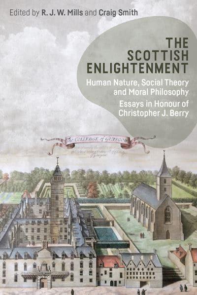 The Scottish Enlightenment: Human Nature, Social Theory and Moral Philosophy: Essays in Honour of Christopher Berry - KINGDOM BOOKS LEVEN
