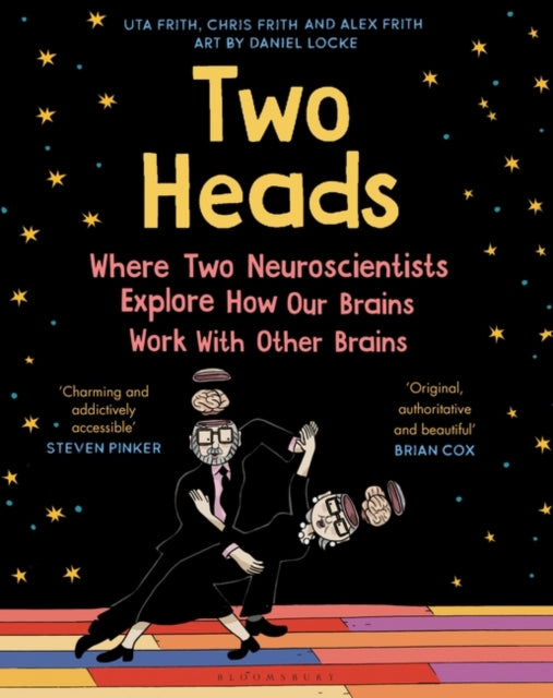 Two Heads : Where Two Neuroscientists Explore How Our Brains Work with Other Brains