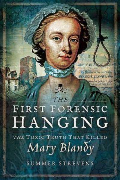 First Forensic Hanging: The Toxic Truth that Killed Mary Blandy