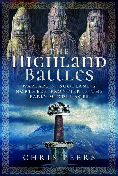 The Highland Battles: Warfare on Scotland's Northern Frontier in the Early Middle Ages - KINGDOM BOOKS LEVEN