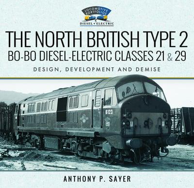 The North British Type 2 Bo-Bo Diesel-Electric Classic 21 & 29: Design, Development and Demise - KINGDOM BOOKS LEVEN