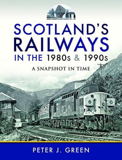 Scotland's Railways in the 1980s and 1990s: A Snapshot in Time - KINGDOM BOOKS LEVEN
