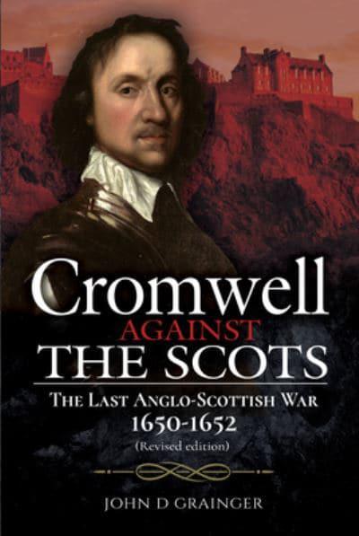 Cromwell Against The Scots: The Last Anglo-Scottish War 1650-1652 - KINGDOM BOOKS LEVEN