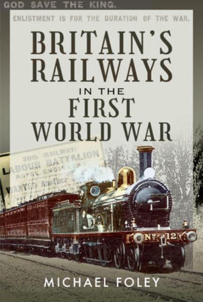 Britain's Railways in the Frist World War - KINGDOM BOOKS LEVEN